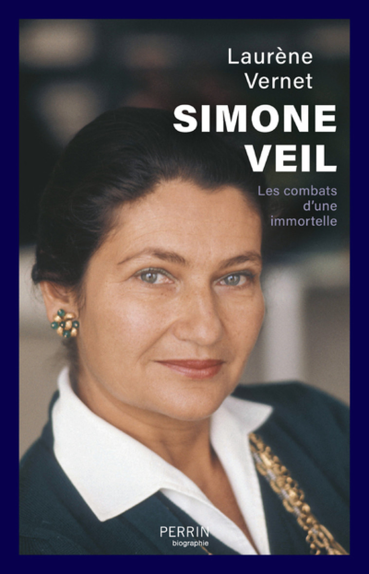 SIMONE VEIL - LES COMBATS D-UNE IMMORTELLE - Laurène Vernet - PERRIN