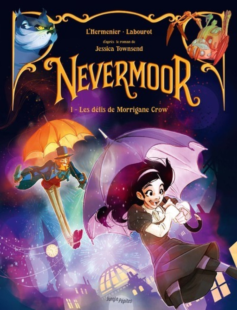 JUNGLE PEPITES - NEVERMOOR - TOME 1 LES DEFIS DE MORRIGANE CROW - Maxe L'Hermenier, Thomas Labourot, Jessica Townsend - JUNGLE