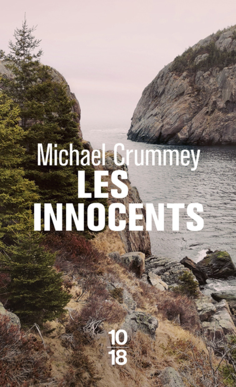 LES INNOCENTS - Michael Crummey, Aurélie Laroche - 10 X 18