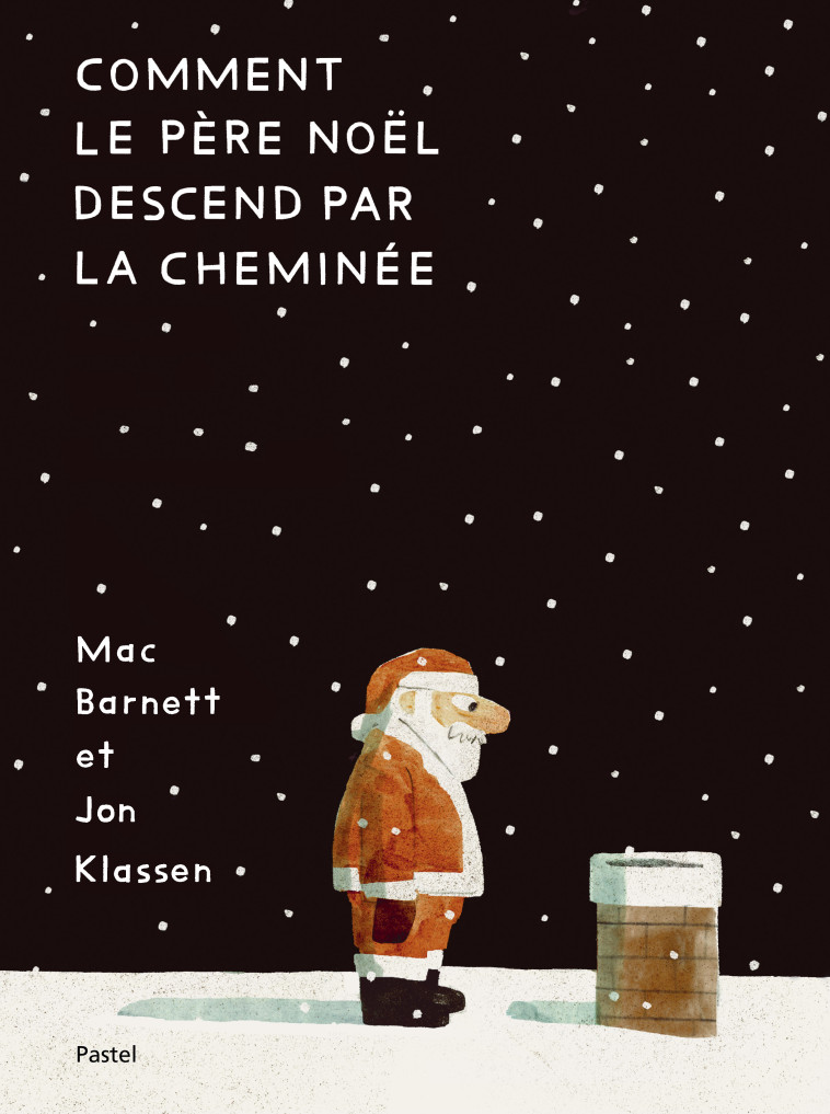 COMMENT LE PERE NOEL DESCEND PAR LA CHEMINEE - Mac Barnett, Jon Klassen, Alain Gnaedig - EDL