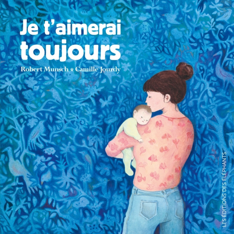 JE T-AIMERAI TOUJOURS - Robert MUNSCH - DES ELEPHANTS