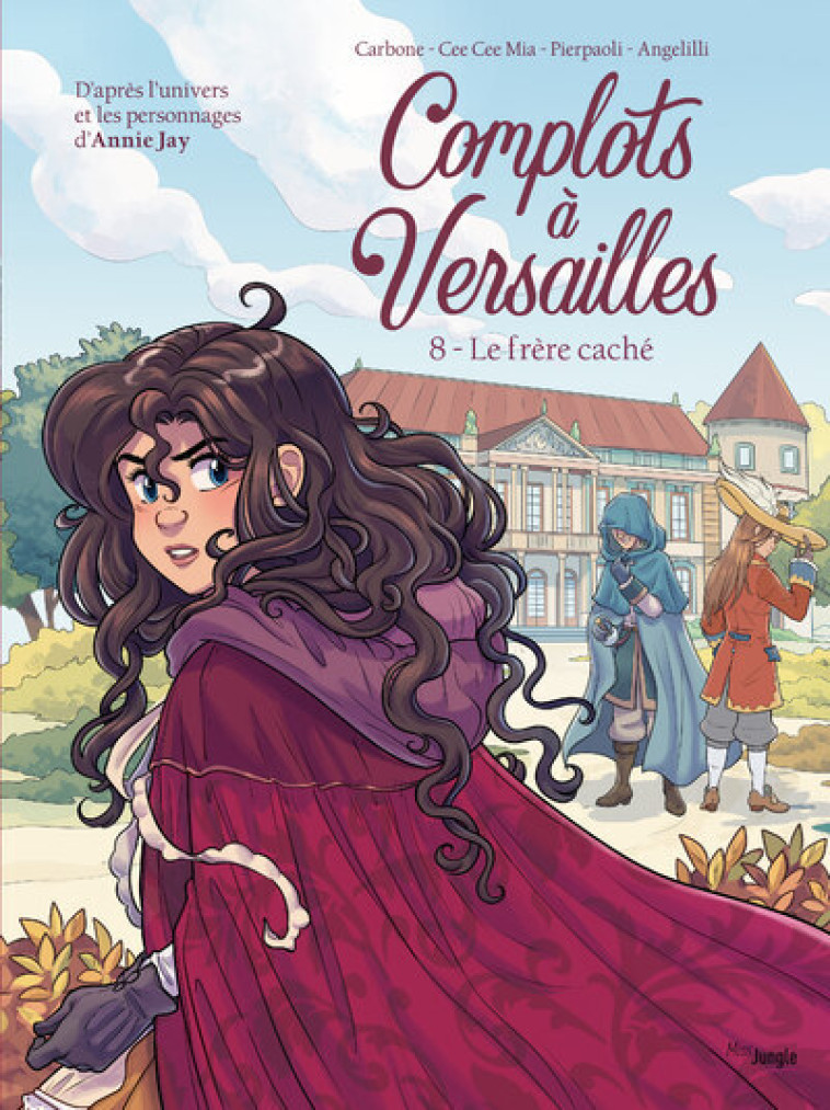 COMPLOTS A VERSAILLES - TOME 8 LE FRERE CACHE - Carbone Carbone, Cee Cee Mia, Yellowhale Yellowhale, Annie Jay, Roberta Pierpaoli, Mara Angelilli - JUNGLE