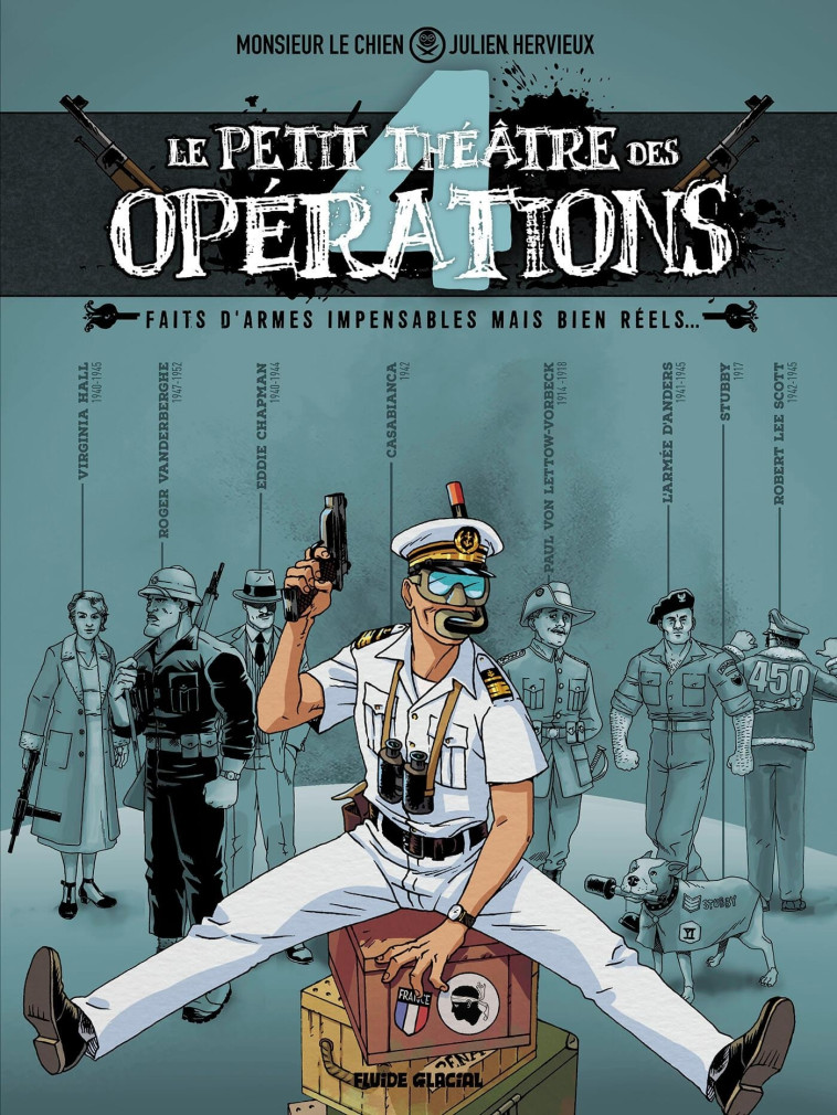 LE PETIT THEATRE DES OPERATIONS - TOME 04 - FAITS D-ARMES IMPENSABLES MAIS BIEN REELS... - Julien Hervieux, Monsieur Le Chien Monsieur Le Chien,  Monsieur le Chien - FLUIDE GLACIAL