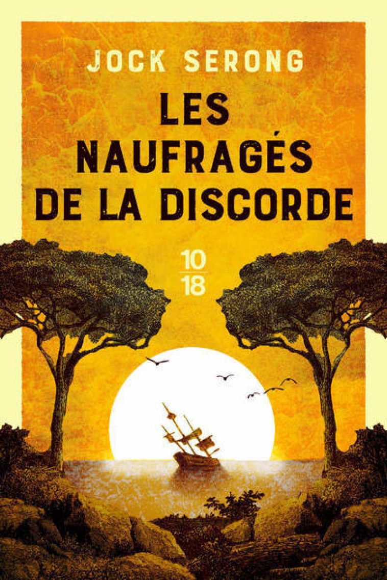 LES NAUFRAGES DE LA DISCORDE - Jock Serong, Isabelle Chapman - 10 X 18