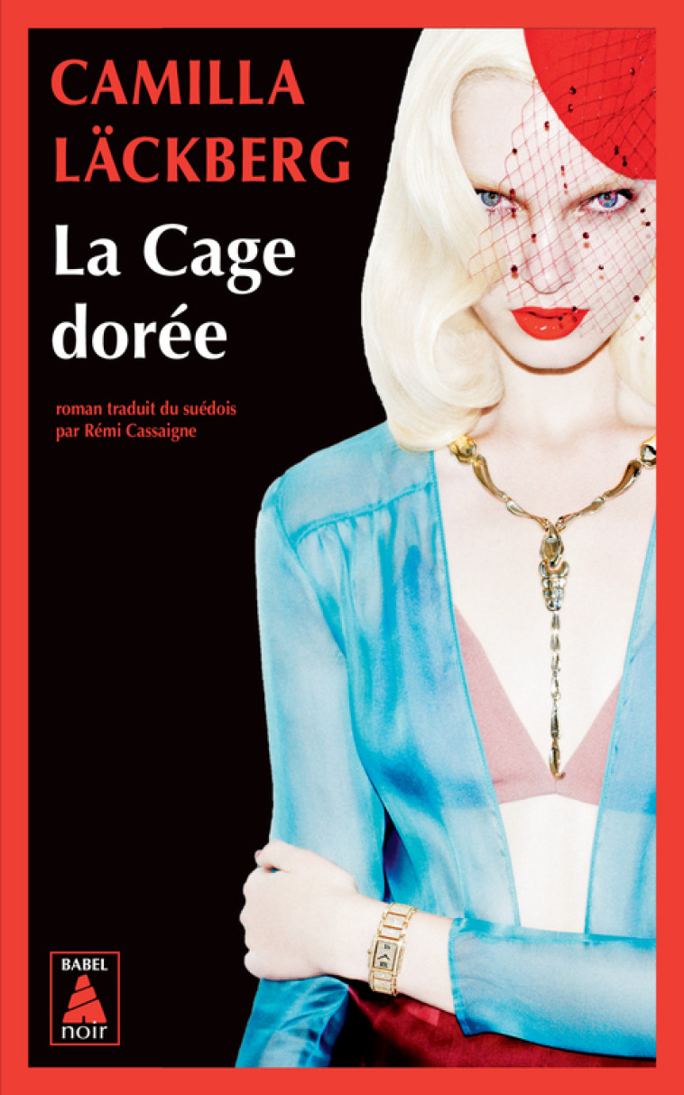 LA CAGE DOREE - LA VENGEANCE D-UNE FEMME EST DOUCE ET IMPITOYABLE - Camilla Läckberg, Rémi Cassaigne - ACTES SUD