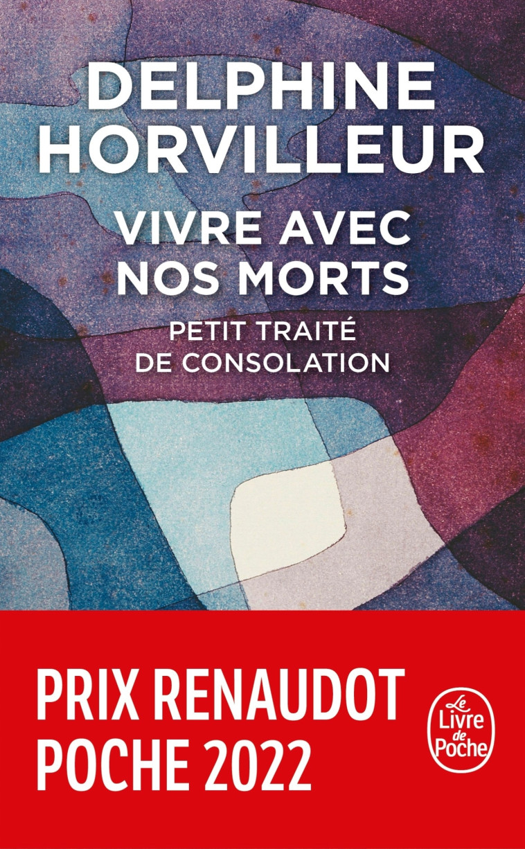 VIVRE AVEC NOS MORTS - PETIT TRAITE DE CONSOLATION PRIX RENAUDOT POCHE 2022 - Delphine Horvilleur - LGF