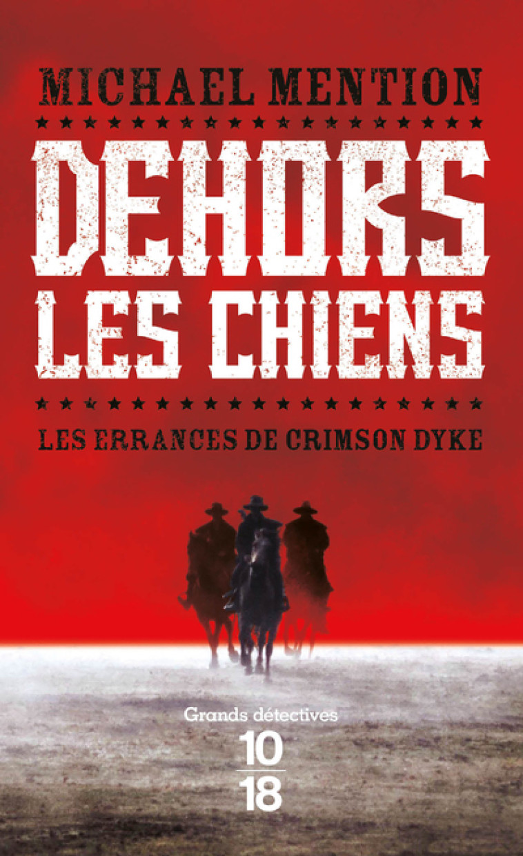 DEHORS LES CHIENS - VOL01 - Michaël Mention - 10 X 18