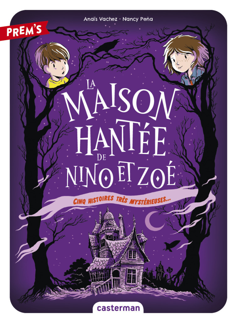 LA MAISON HANTEE DE NINO ET ZOE - VOL01 - CINQ HISTOIRES TRES MYSTERIEUSES... - Anaïs Vachez, Nancy Peña - CASTERMAN