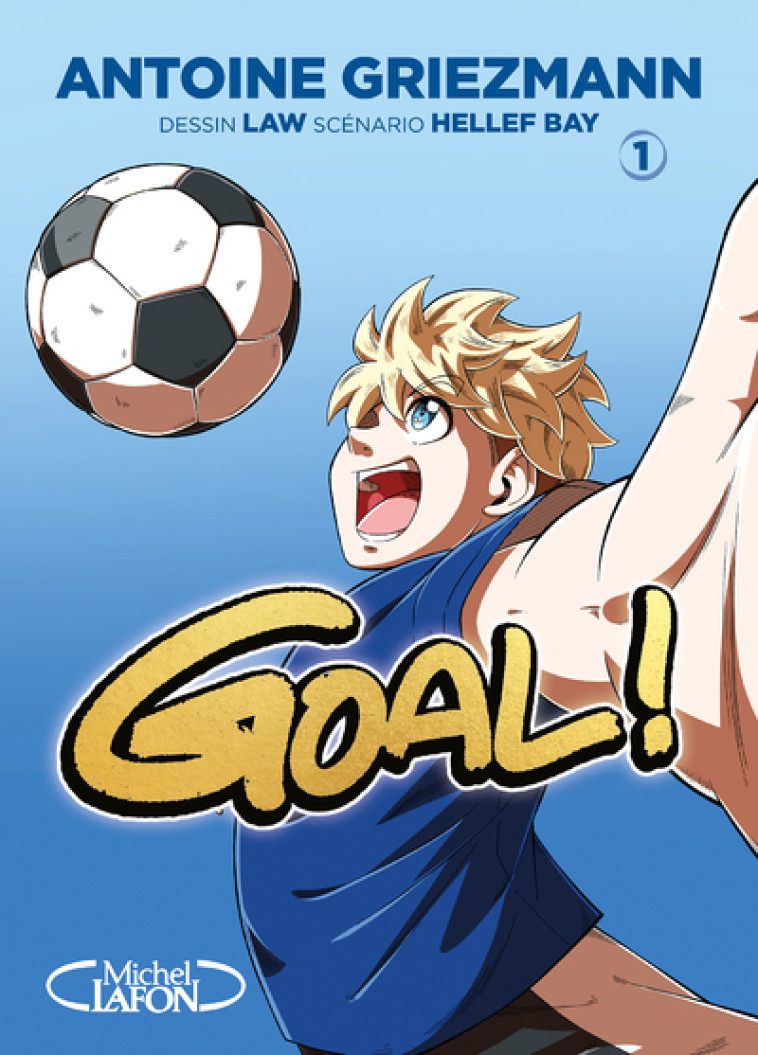 GOAL ! - NOUVELLE EDITION - TOME 1 - Antoine Griezmann, Hellef Bay, Law Law, Olivia de Dieuleveult - KAZOKU