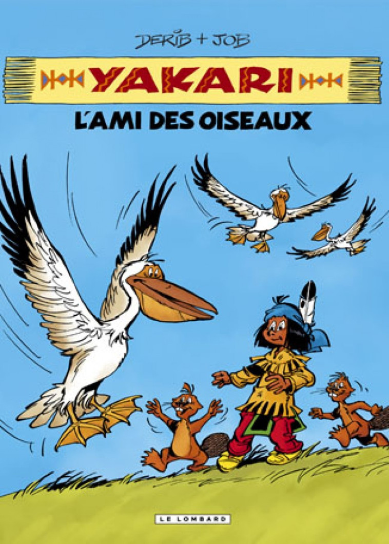 INTEGRALE YAKARI, L-AMI DES ANIMAUX - TOME 6 - YAKARI, L-AMI DES OISEAUX - DERIB DERIB, JOB JOB - LOMBARD