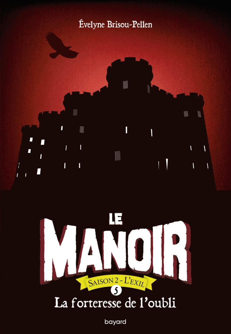 LE MANOIR SAISON 2, TOME 05 - LA FORTERESSE DE L-OUBLI - POCHE - Évelyne Brisou-Pellen - BAYARD JEUNESSE