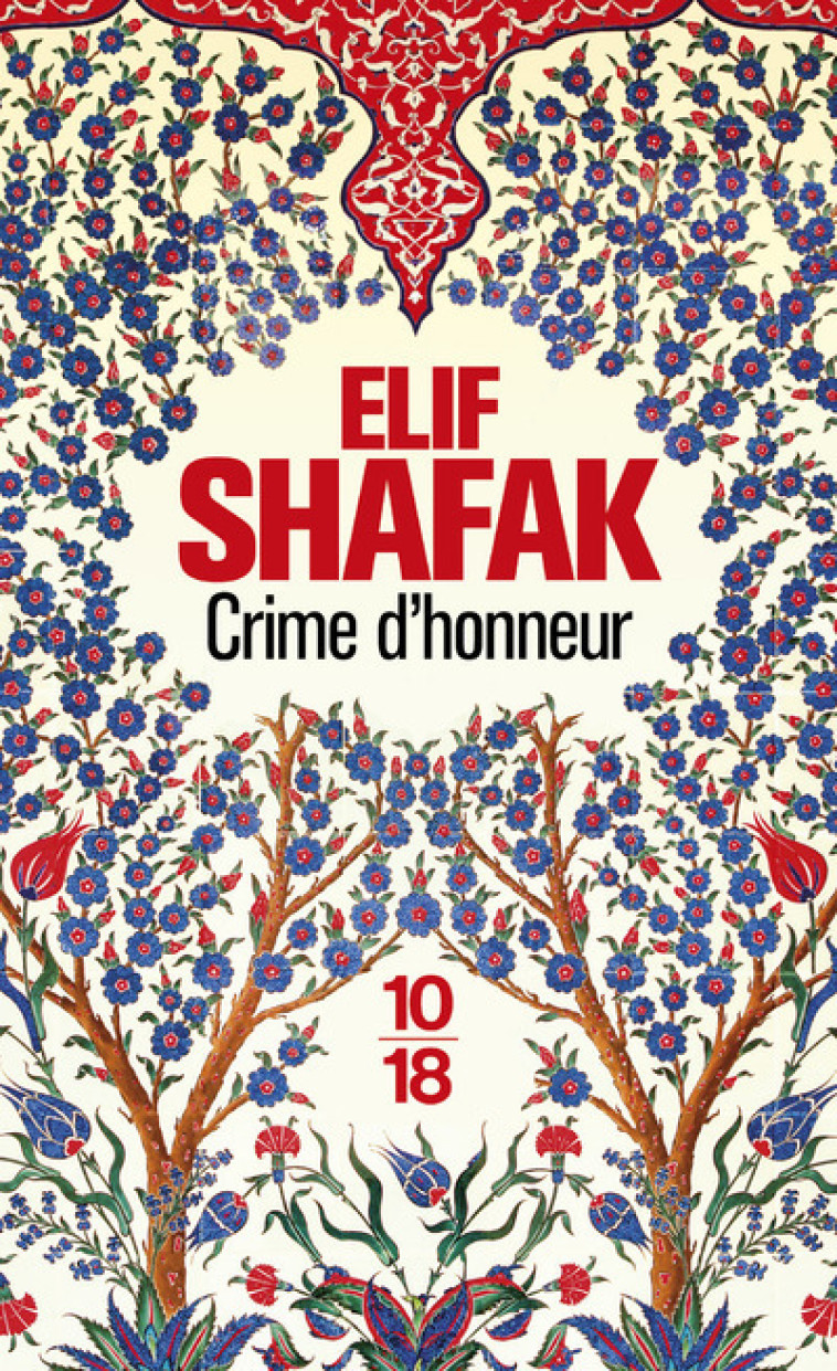 CRIME D-HONNEUR - Elif Shafak, Dominique Letellier - 10 X 18