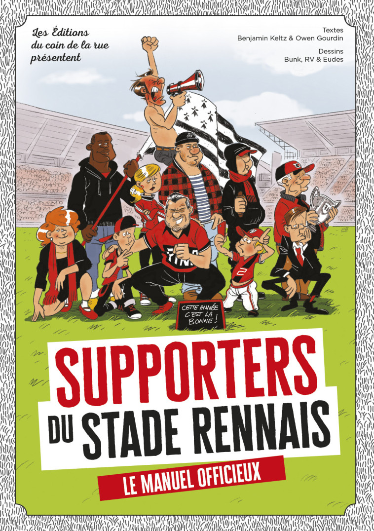 SUPPORTERS DU STADE RENNAIS, LE MANUEL OFFICIEUX ! -  Keltz/Gourdin/RV... - DU COIN RUE