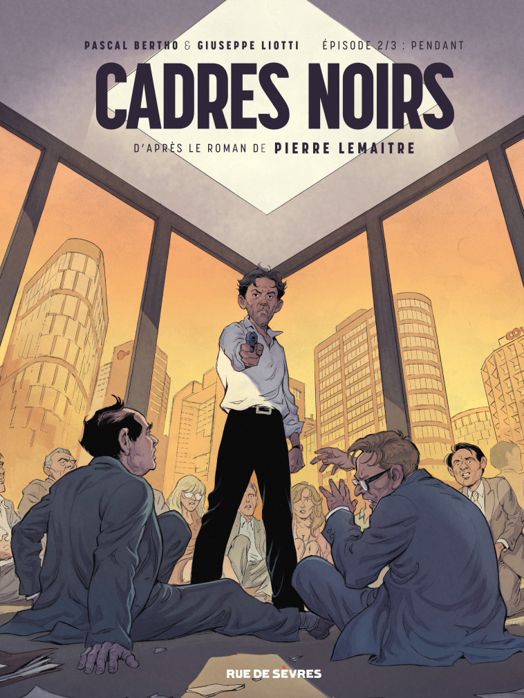 CADRES NOIRS T2 : PENDANT - Pascal Bertho, Giuseppe Liotti, Pierre Lemaitre - RUE DE SEVRES