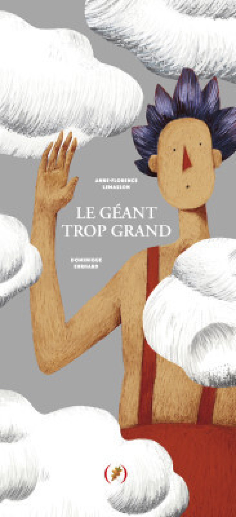 LE GEANT TROP GRAND - Anne-Florence Lemasson, Dominique Ehrhard - GRANDES PERSONN