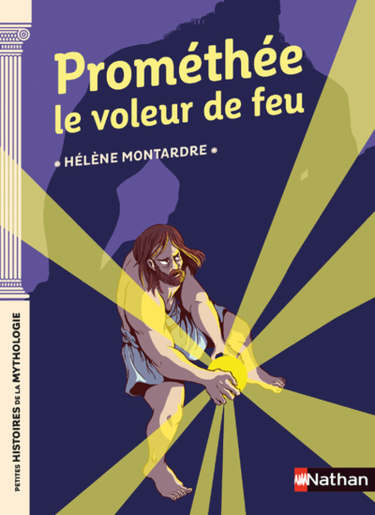 PROMETHEE LE VOLEUR DE FEU - Hélène Montardre, Nancy Peña - NATHAN