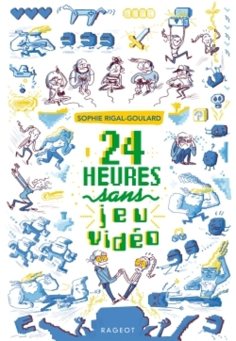 LES DEFIS - T03 - 24 HEURES SANS JEU VIDEO - Sophie Rigal-Goulard - RAGEOT