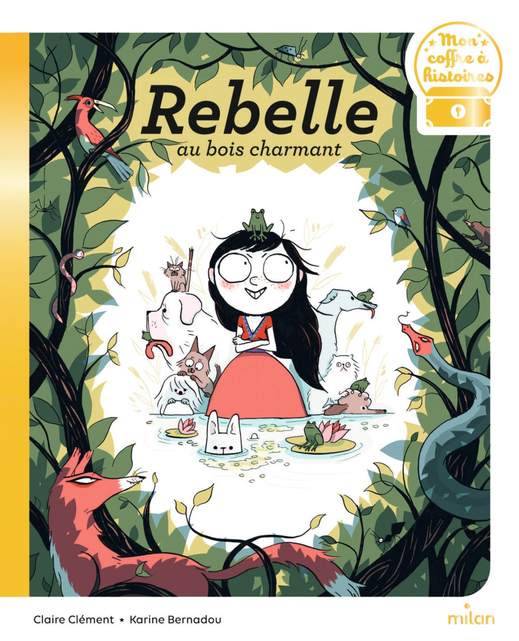 Rebelle au bois charmant - Claire Clément, Karine Bernadou - MILAN