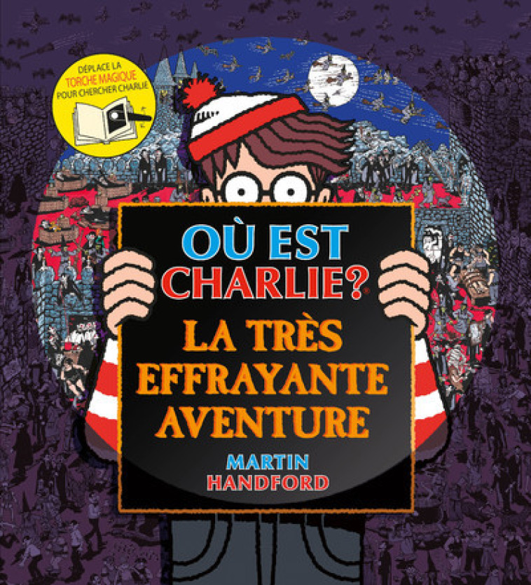 OU EST CHARLIE ? - LA TRES EFFRAYANTE AVENTURE - Martin Handford - GRUND