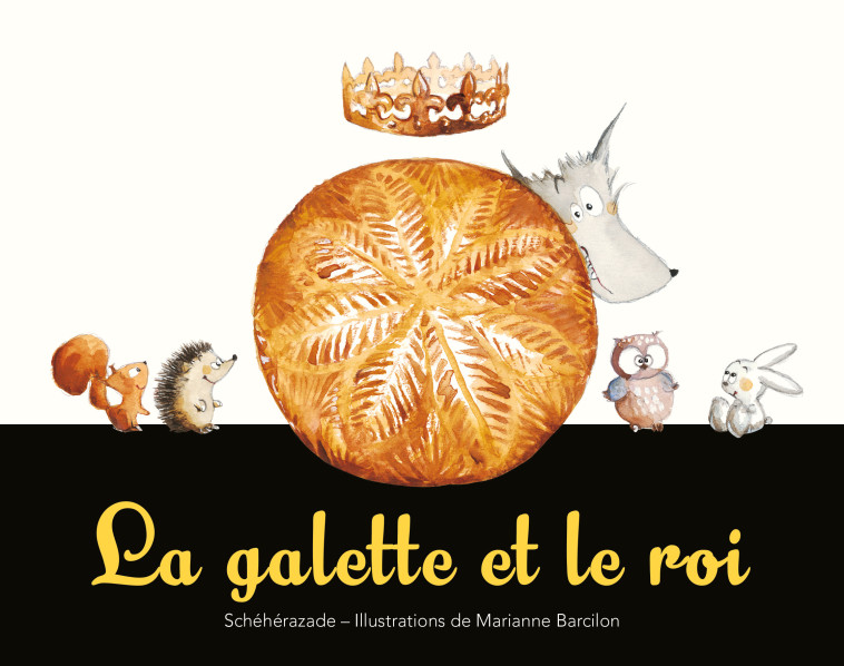 LA GALETTE ET LE ROI - Schéhérazade Zeboudji, Marianne Barcilon - EDL