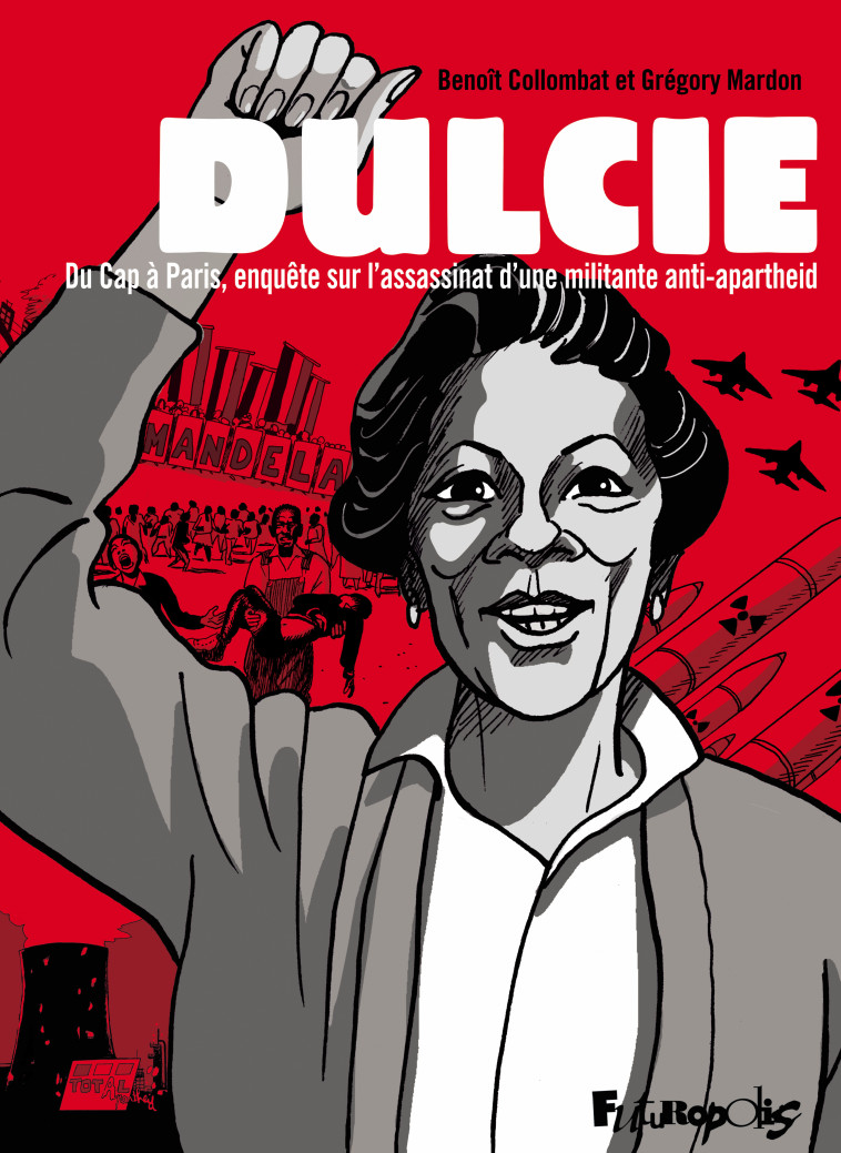 DULCIE - DU CAP A PARIS, ENQUETE SUR L-ASSASSINAT D-UNE MILITANTE ANTI-APARTHEID -  COLLOMBAT/MARDON - FUTUROPOLIS