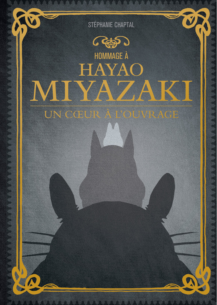 HOMMAGE A HAYAO MIYAZAKI  -  UN COEUR A L'OUVRAGE - Stéphanie Chaptal - YNNIS