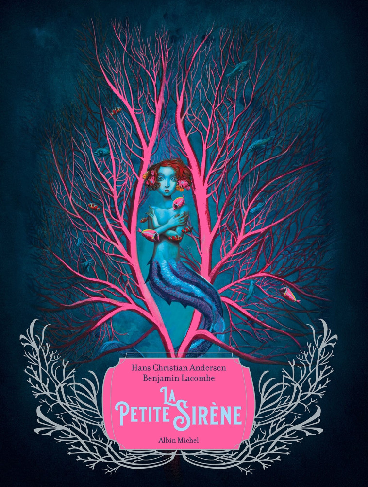 LA PETITE SIRENE - Hans Christian Andersen, Benjamin Lacombe, Jean-Baptiste Coursaud - ALBIN MICHEL