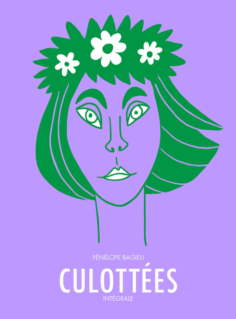 CULOTTEES - INTEGRALE - DES FEMMES QUI NE FONT QUE CE QU-ELLES VEULENT - Pénélope Bagieu - GALLIMARD BD