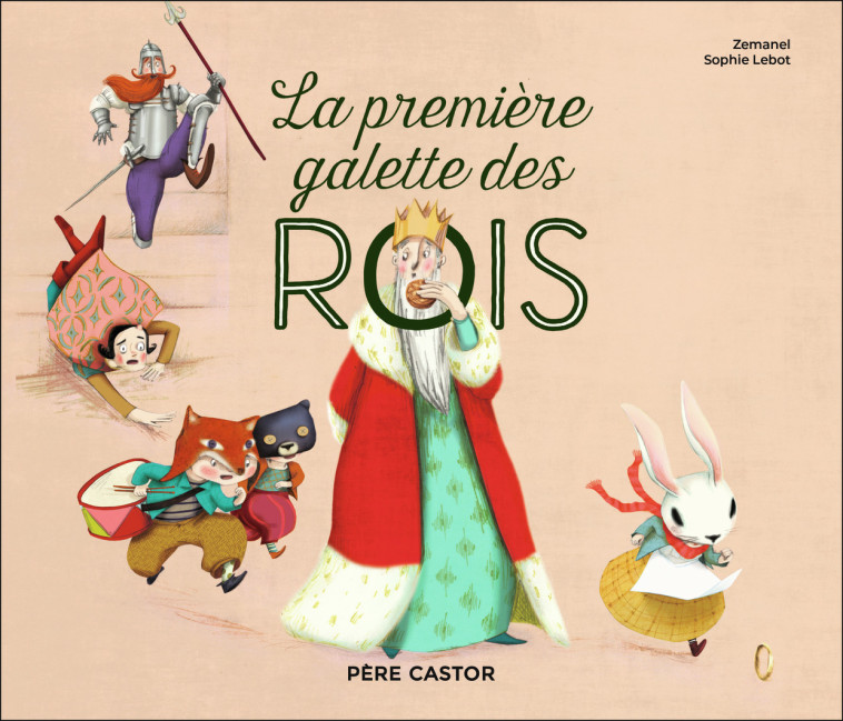 LA PREMIERE GALETTE DES ROIS - Sophie Lebot,  Zemanel - PERE CASTOR