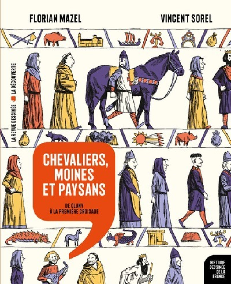 HISTOIRE DESSINEE DE LA FRANCE - CHEVALIERS, MOINES ET PAYSANS - VOL06 - Florian Mazel, Vincent Sorel - LA DECOUVERTE