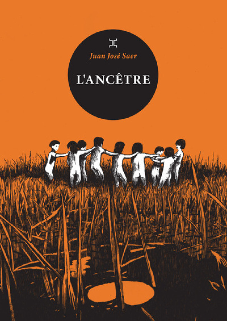 L-ANCETRE - Juan José Saer, Alberto Manguel, Laure Guille-Bataillon - LE TRIPODE