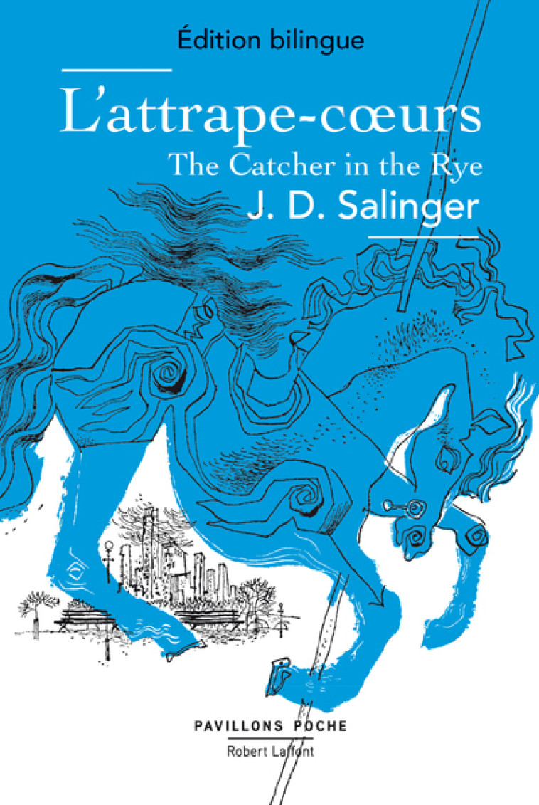 L-ATTRAPE-COEUR / THE CATCHER IN THE RYE - EDITION BILINGUE - J.D. Salinger, Annie Saumont - ROBERT LAFFONT