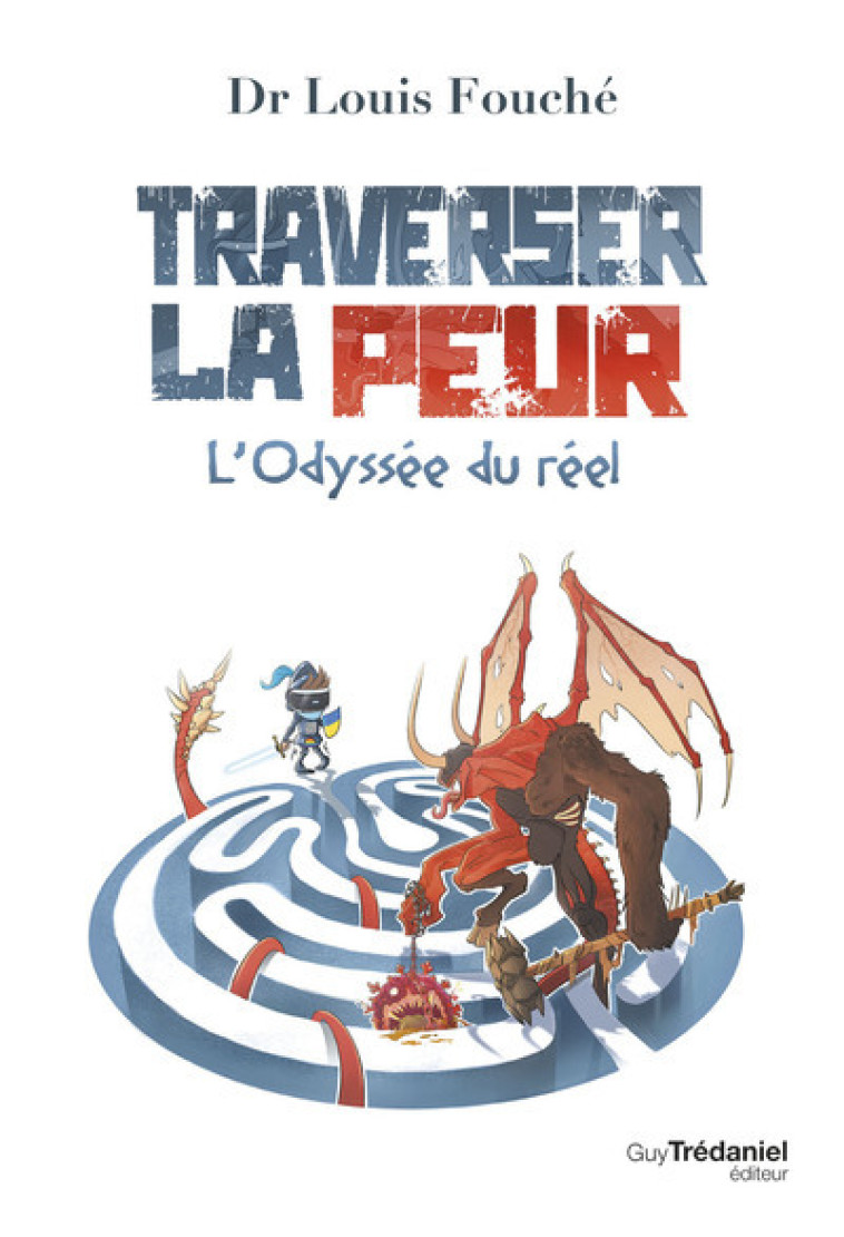 TRAVERSER LA PEUR - L-ODYSSEE DU REEL - Louis Fouché, Fabien Moine, Benoît Flamec - TREDANIEL