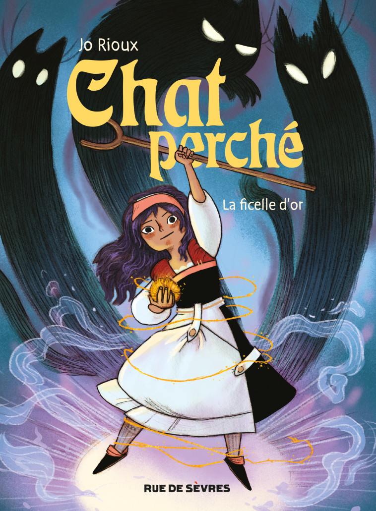 CHAT PERCHE T1 : LA FICELLE D-OR - Jo Rioux, Alice Delarbre - RUE DE SEVRES