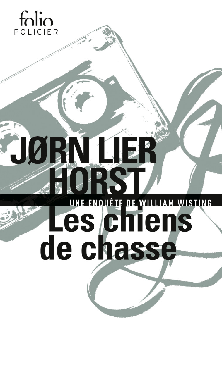 LES CHIENS DE CHASSE - UNE ENQUETE DE WILLIAM WISTING - Jørn Lier Horst, Hélène Hervieu - FOLIO