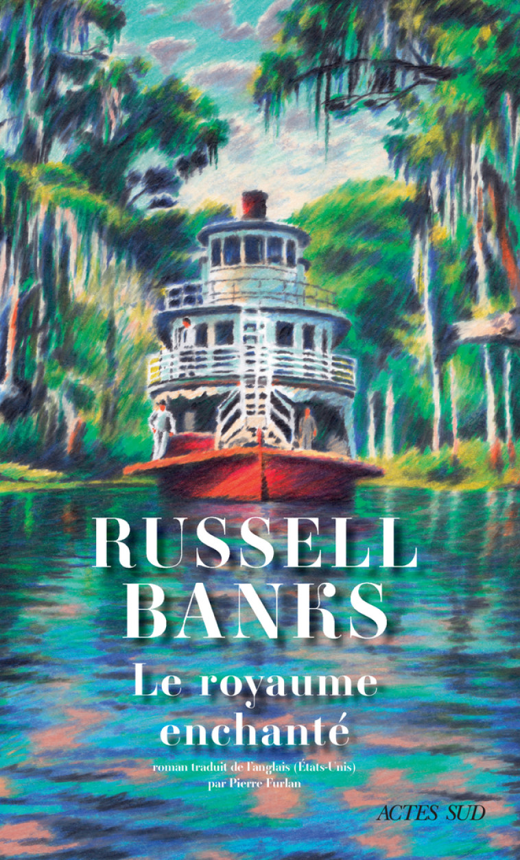 LE ROYAUME ENCHANTE - Russell Banks, Pierre Furlan - ACTES SUD