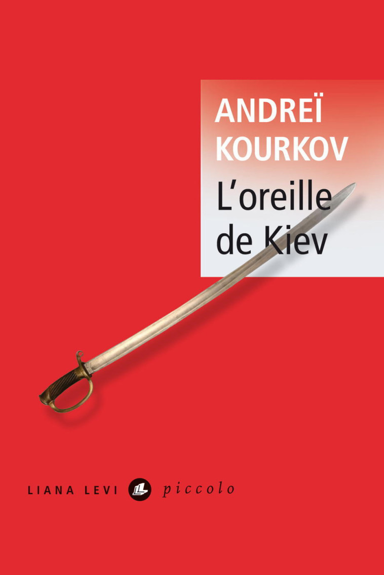 L OREILLE DE KIEV - Andreï Kourkov - LEVI