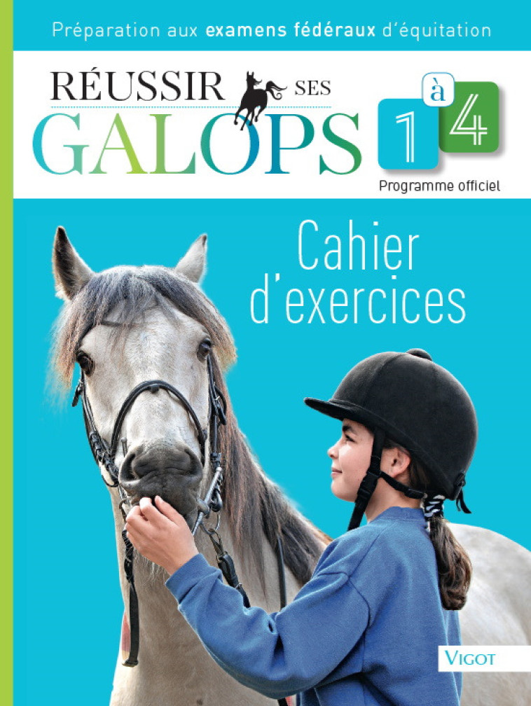 REUSSIR SES GALOPS 1 A 4 : CAHIER D-EXERCICES - Guillaume Henry - VIGOT