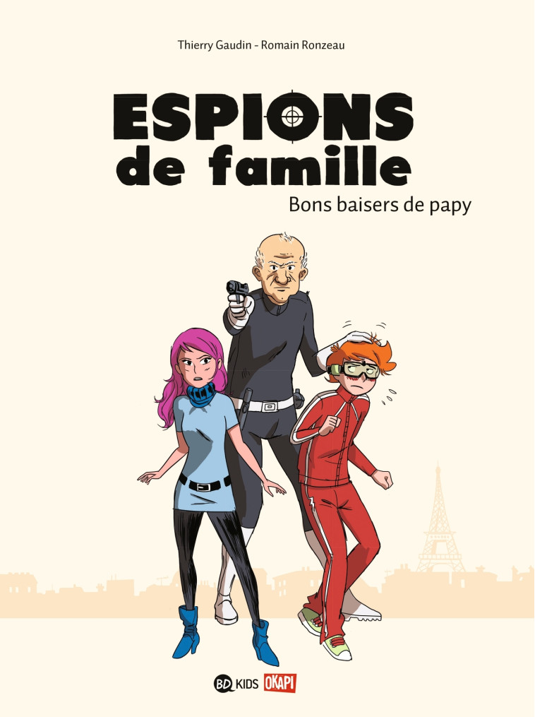 ESPIONS DE FAMILLE, TOME 01 - BONS BAISERS DE PAPY - Thierry Gaudin, Romain Ronzeau - BANDE D ADOS