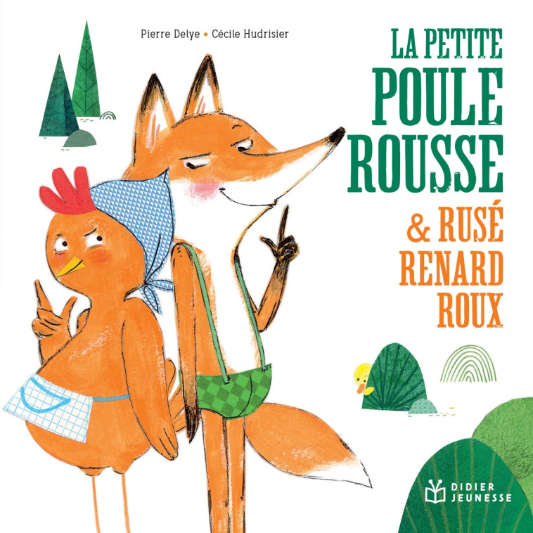 LA PETITE POULE ROUSSE ET RUSE RENARD ROUX - POCHE - Pierre Delye, Cécile Hudrisier - DIDIER JEUNESSE