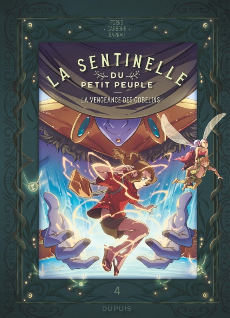 LA SENTINELLE DU PETIT PEUPLE - TOME 4 - LA VENGEANCE DES GOBELINS - Carbone Carbone, Barrau Véronique Barrau Véronique, Forns Charline Forns Charline,  Carbone,  Barrau veronique,  Forns Charline - DUPUIS