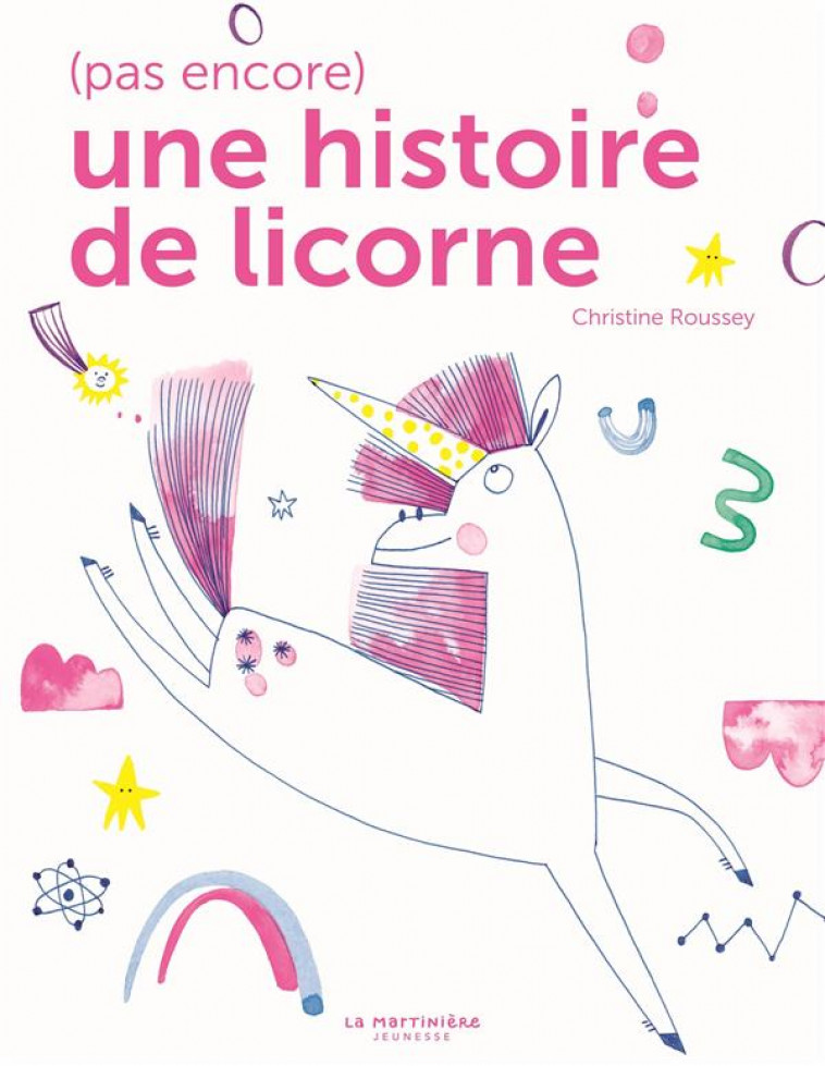 (PAS ENCORE) UNE HISTOIRE DE LICORNE - ROUSSEY CHRISTINE - MARTINIERE BL