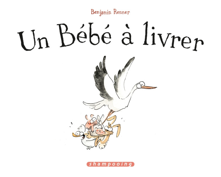 UN BEBE A LIVRER - Benjamin Renner - DELCOURT