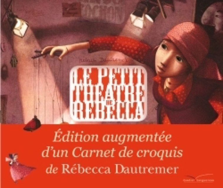 LE PETIT THEATRE DE REBECCA - EDITION AUGMENTEE - Rébecca Dautremer - GAUTIER LANGU.