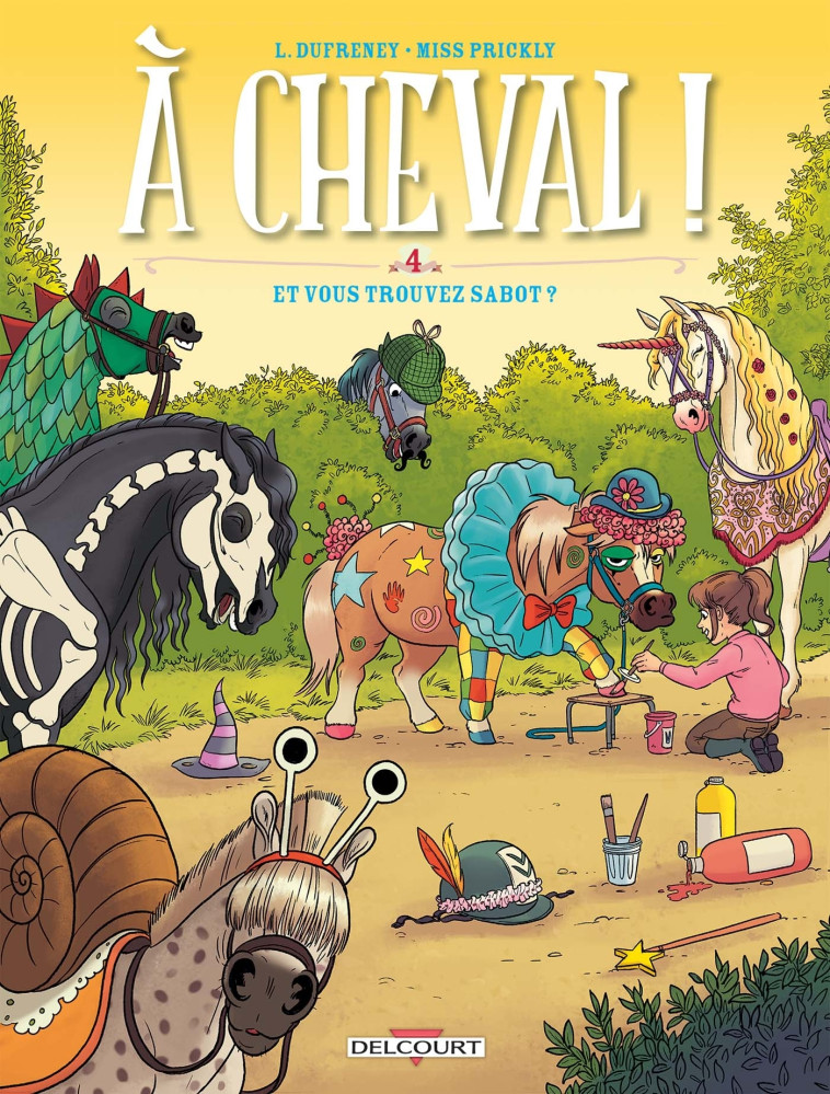 A CHEVAL ! T04 - ET VOUS TROUVEZ SABOT - Laurent Dufreney, Miss Prickly Miss Prickly, Paillat Paillat - DELCOURT