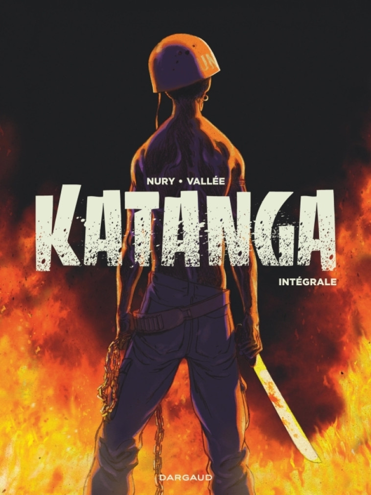 KATANGA - KATANGA - INTEGRALE - Vallée Sylvain Vallée Sylvain, Nury Fabien Nury Fabien - DARGAUD