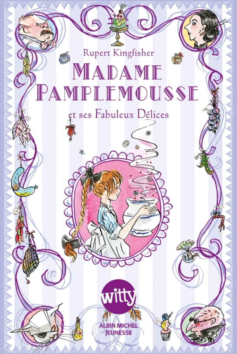 MADAME PAMPLEMOUSSE - ET SES FABULEUX DELICES - Rupert Kingfisher, Valérie Le Plouhinec - ALBIN MICHEL