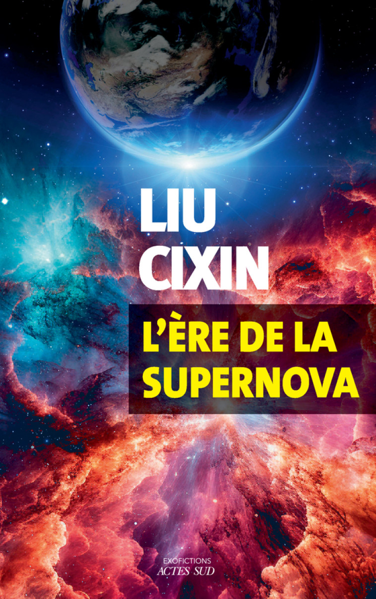 L-ERE DE LA SUPERNOVA - Cixin Liu - ACTES SUD