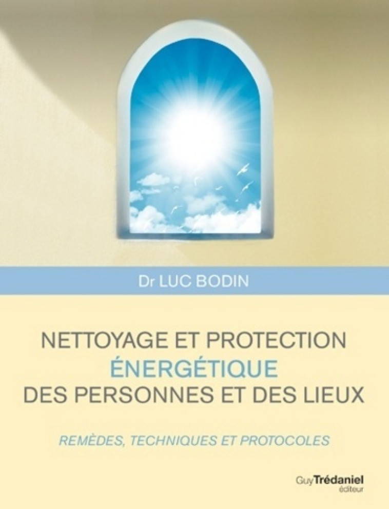 NETTOYAGE ET PROTECTION ENERGETIQUE DES PERSONNES ET DES LIEUX - Luc Bodin - TREDANIEL