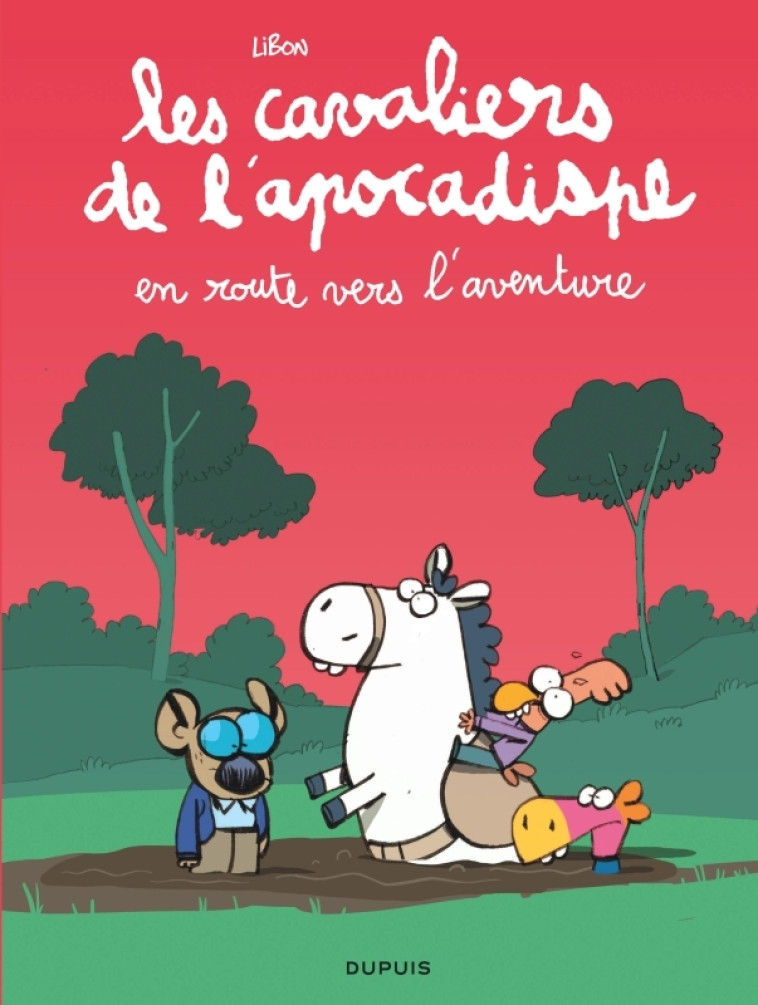 LES CAVALIERS DE L-APOCADISPE - TOME 4 - EN ROUTE VERS L-AVENTURE - Libon Libon,  Libon - DUPUIS